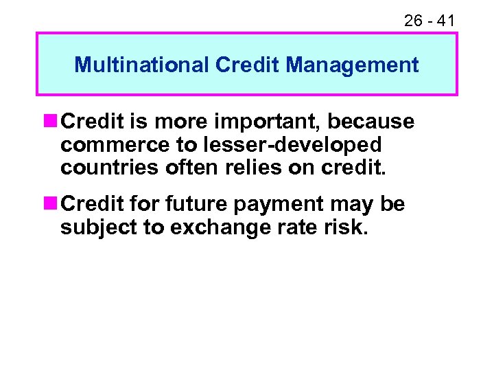 26 - 41 Multinational Credit Management n Credit is more important, because commerce to