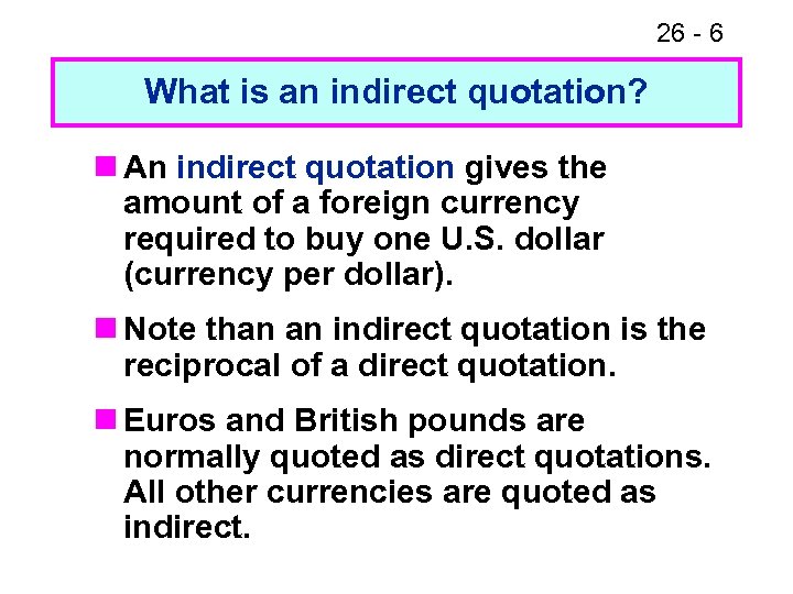 26 - 6 What is an indirect quotation? n An indirect quotation gives the