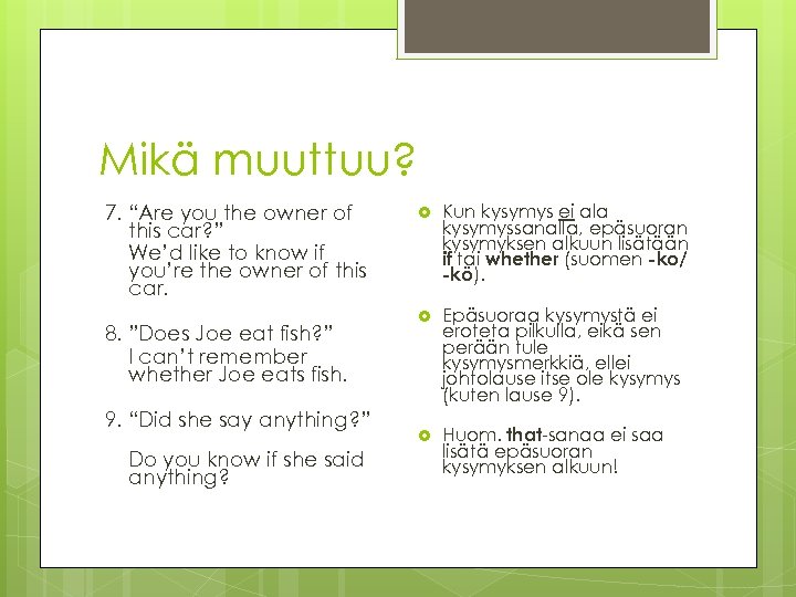 Mikä muuttuu? 7. “Are you the owner of this car? ” We’d like to