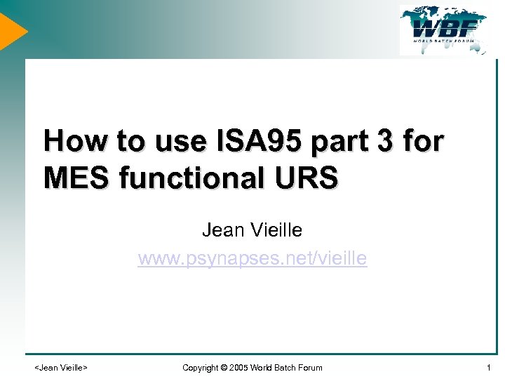 How to use ISA 95 part 3 for MES functional URS Jean Vieille www.
