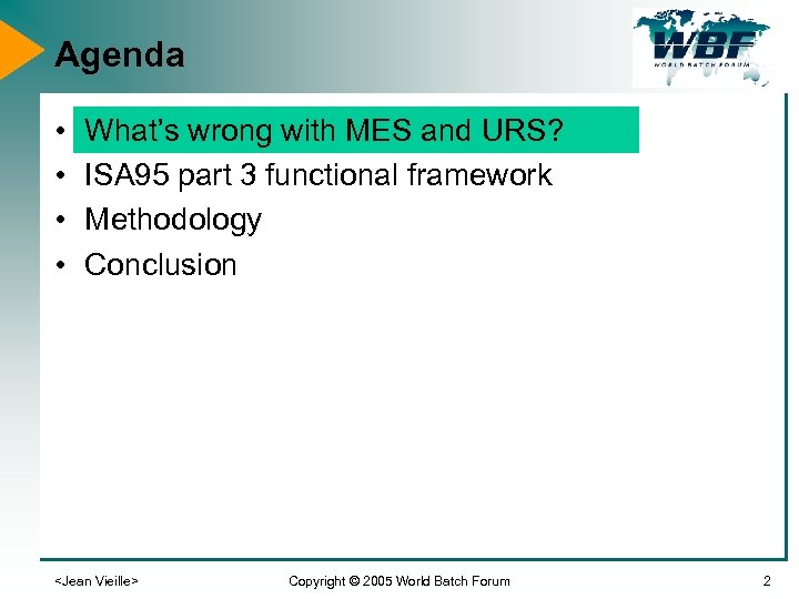 Agenda • • What’s wrong with MES and URS? ISA 95 part 3 functional