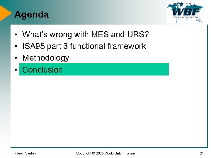 Agenda • • What’s wrong with MES and URS? ISA 95 part 3 functional