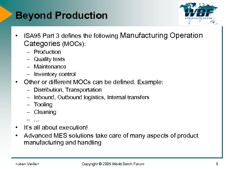 Beyond Production • ISA 95 Part 3 defines the following Manufacturing Operation Categories (MOCs):