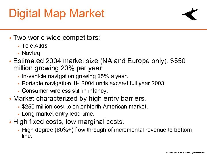 Digital Map Market Two world wide competitors: Estimated 2004 market size (NA and Europe