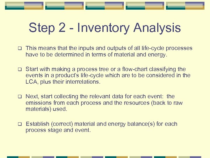 Step 2 - Inventory Analysis q This means that the inputs and outputs of