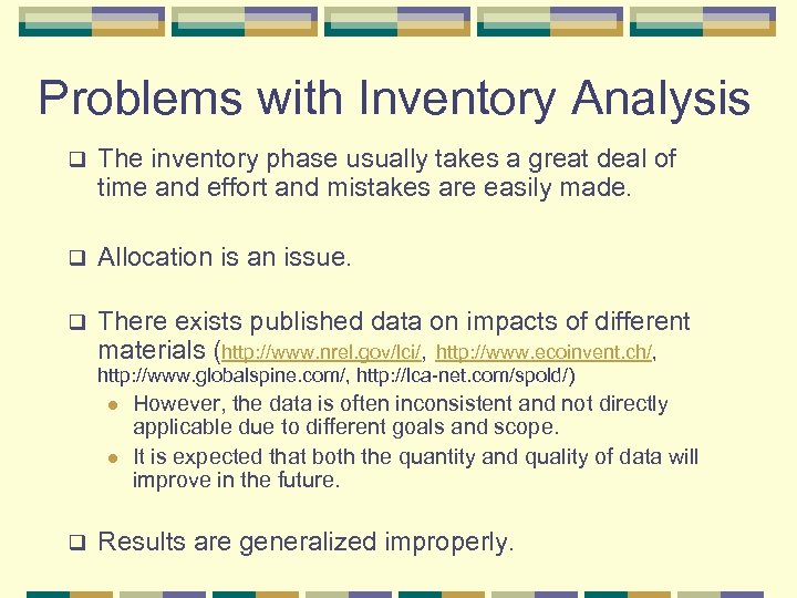 Problems with Inventory Analysis q The inventory phase usually takes a great deal of