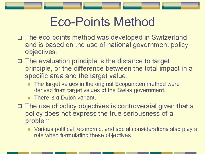 Eco-Points Method The eco-points method was developed in Switzerland is based on the use