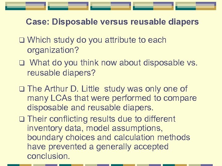 Case: Disposable versus reusable diapers q Which study do you attribute to each organization?