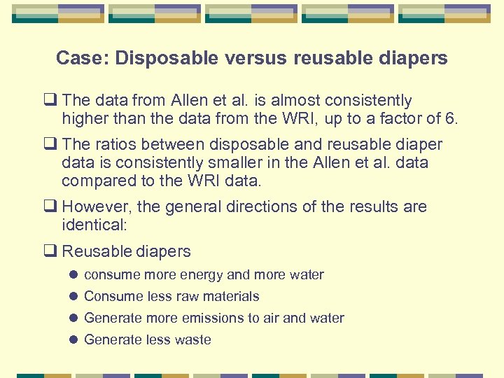 Case: Disposable versus reusable diapers q The data from Allen et al. is almost