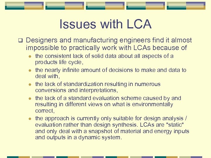 Issues with LCA q Designers and manufacturing engineers find it almost impossible to practically