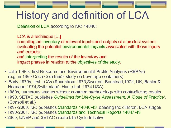 History and definition of LCA Definition of LCA according to ISO 14040: LCA is