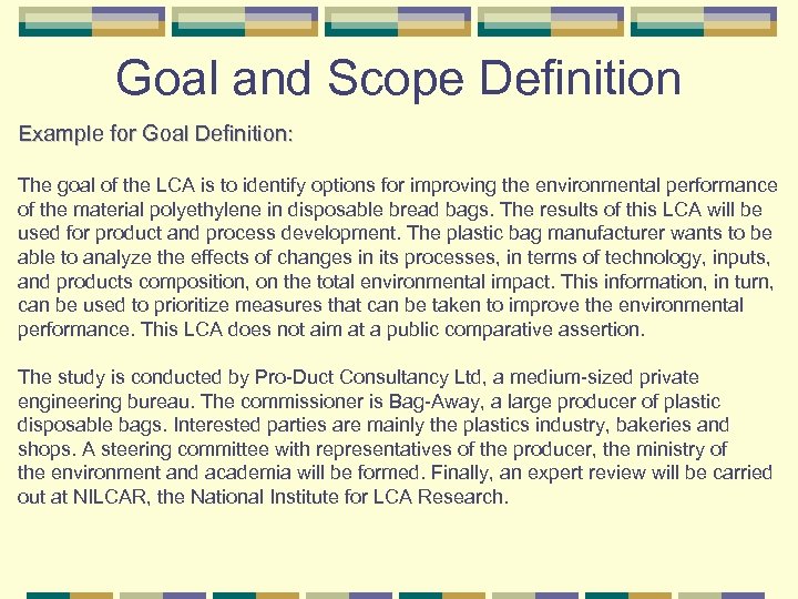 Goal and Scope Definition Example for Goal Definition: The goal of the LCA is