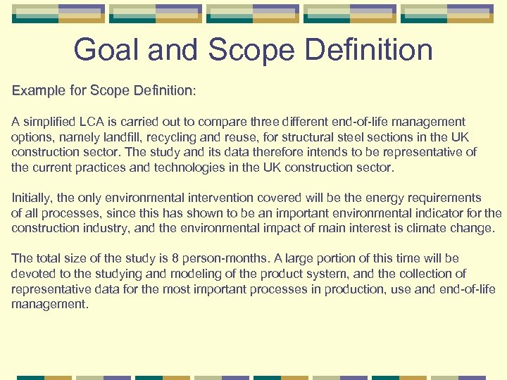 Goal and Scope Definition Example for Scope Definition: A simplified LCA is carried out