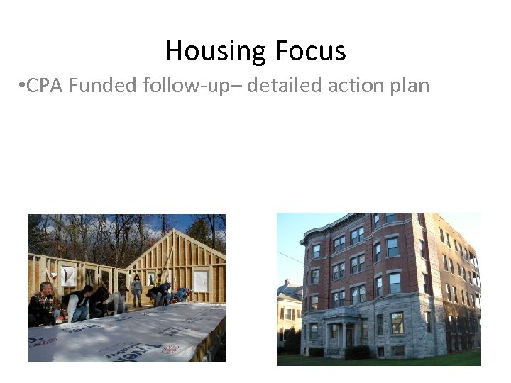 Housing Focus • CPA Funded follow-up– detailed action plan 