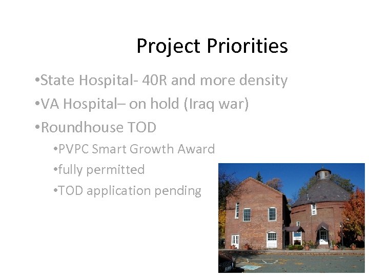 Project Priorities • State Hospital- 40 R and more density • VA Hospital– on