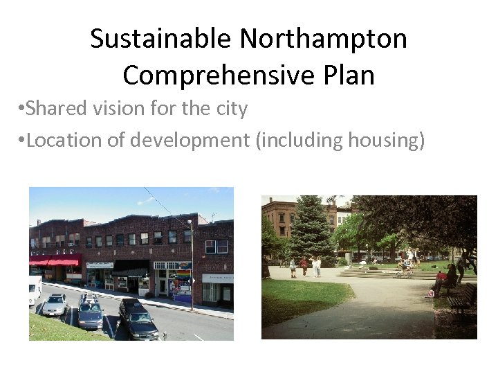 Sustainable Northampton Comprehensive Plan • Shared vision for the city • Location of development