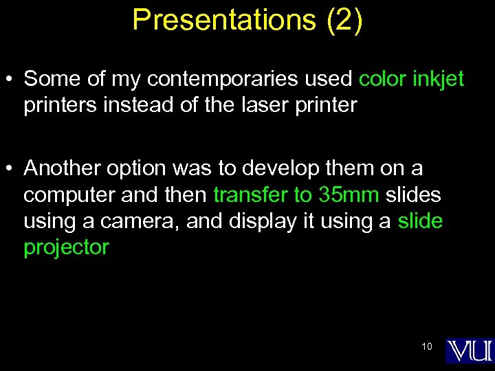 Presentations (2) • Some of my contemporaries used color inkjet printers instead of the