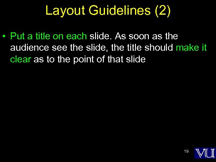 Layout Guidelines (2) • Put a title on each slide. As soon as the