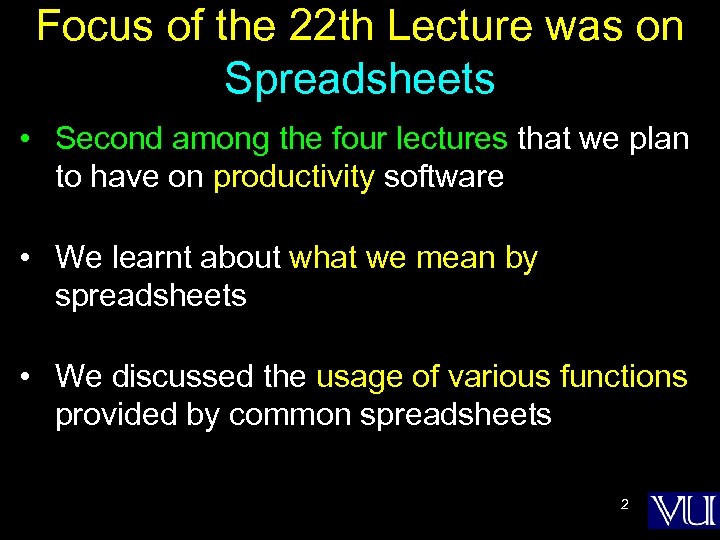 Focus of the 22 th Lecture was on Spreadsheets • Second among the four