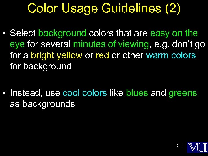 Color Usage Guidelines (2) • Select background colors that are easy on the eye