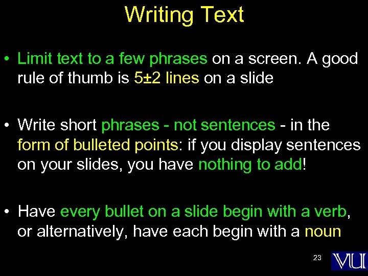 Writing Text • Limit text to a few phrases on a screen. A good