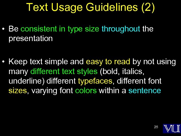 Text Usage Guidelines (2) • Be consistent in type size throughout the presentation •