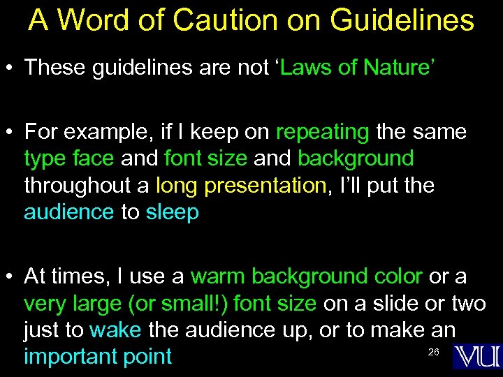 A Word of Caution on Guidelines • These guidelines are not ‘Laws of Nature’