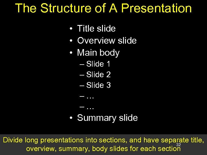 The Structure of A Presentation • Title slide • Overview slide • Main body