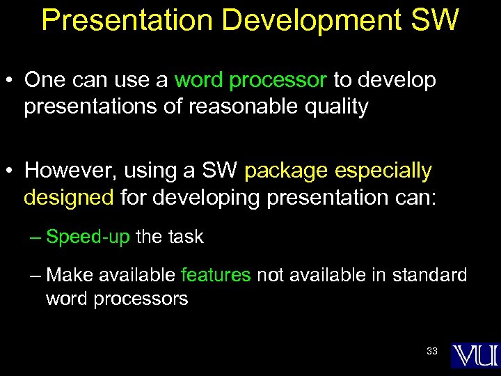 Presentation Development SW • One can use a word processor to develop presentations of