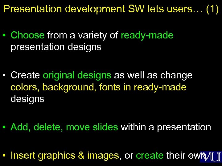 Presentation development SW lets users… (1) • Choose from a variety of ready-made presentation