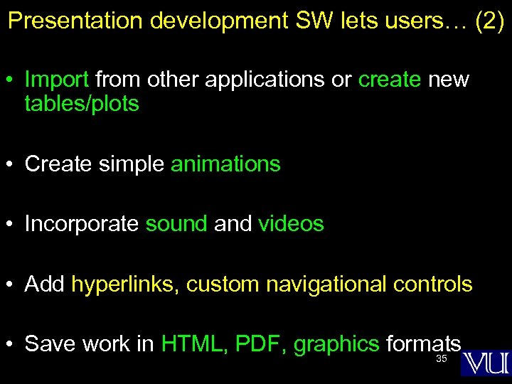 Presentation development SW lets users… (2) • Import from other applications or create new