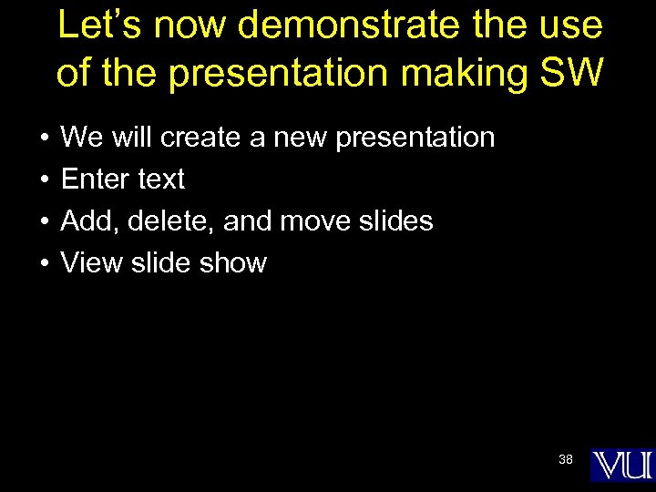 Let’s now demonstrate the use of the presentation making SW • • We will