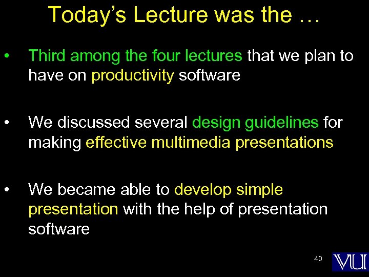 Today’s Lecture was the … • Third among the four lectures that we plan