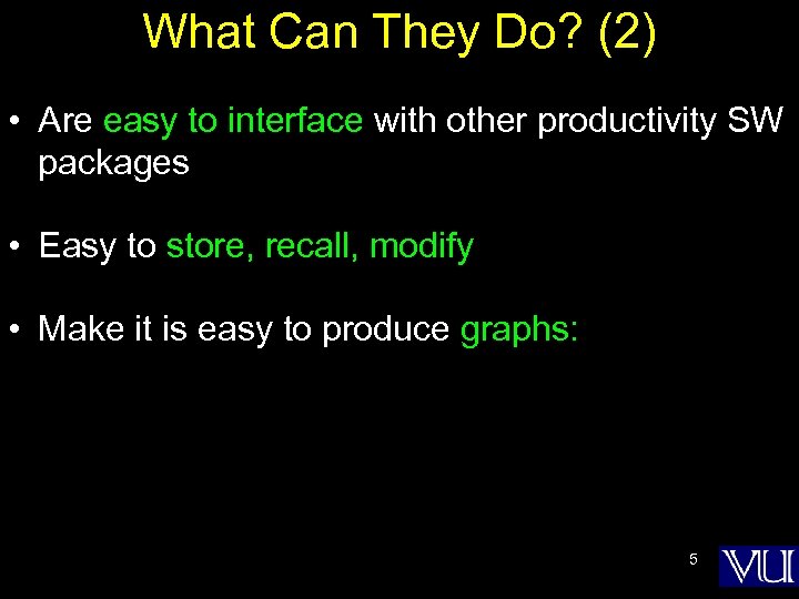 What Can They Do? (2) • Are easy to interface with other productivity SW