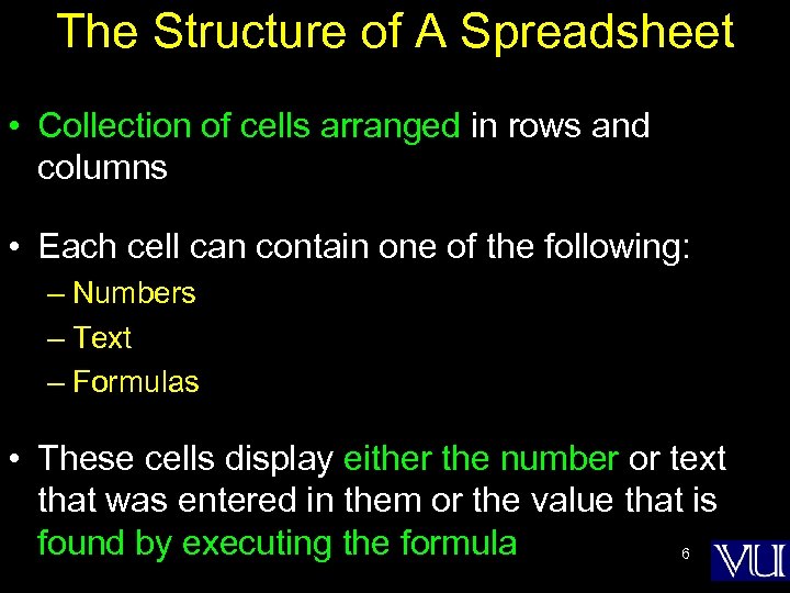 The Structure of A Spreadsheet • Collection of cells arranged in rows and columns