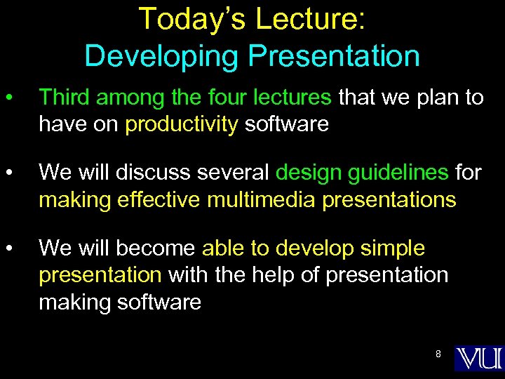 Today’s Lecture: Developing Presentation • Third among the four lectures that we plan to