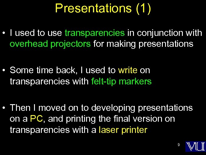 Presentations (1) • I used to use transparencies in conjunction with overhead projectors for