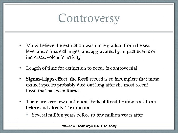 Controversy • Many believe the extinction was more gradual from the sea level and