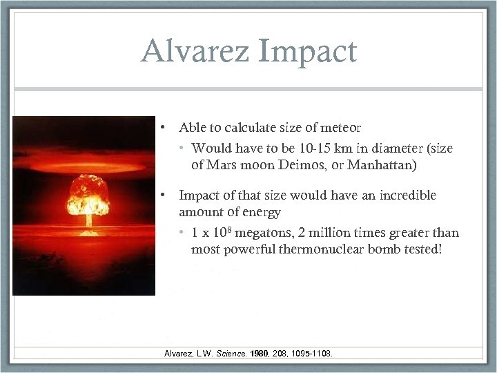 Alvarez Impact • Able to calculate size of meteor • Would have to be