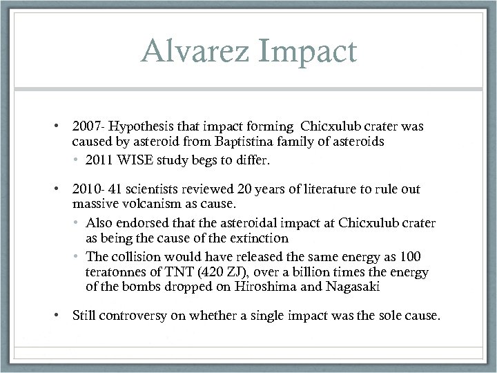 Alvarez Impact • 2007 - Hypothesis that impact forming Chicxulub crater was caused by