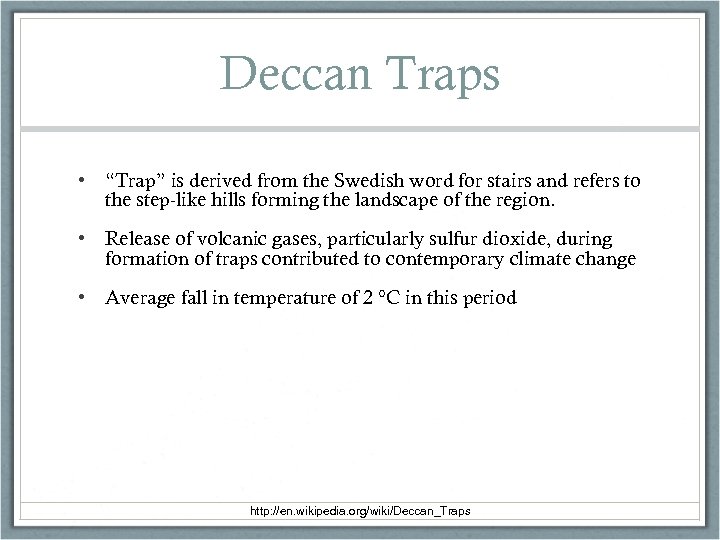 Deccan Traps • “Trap” is derived from the Swedish word for stairs and refers