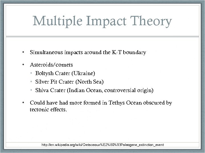 Multiple Impact Theory • Simultaneous impacts around the K-T boundary • Asteroids/comets • Boltysh