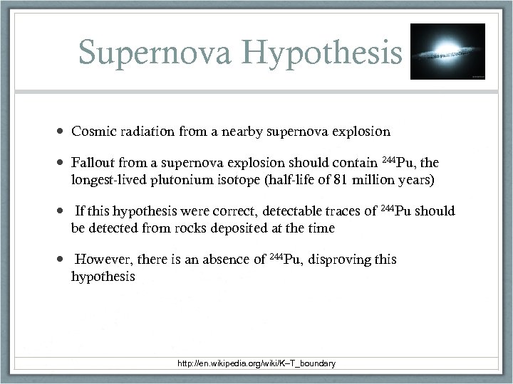 Supernova Hypothesis Cosmic radiation from a nearby supernova explosion Fallout from a supernova explosion