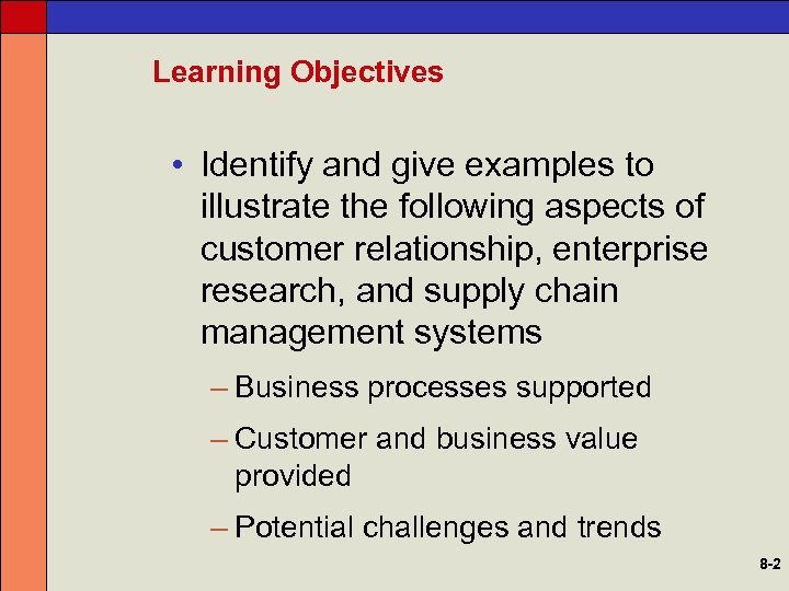 Learning Objectives • Identify and give examples to illustrate the following aspects of customer