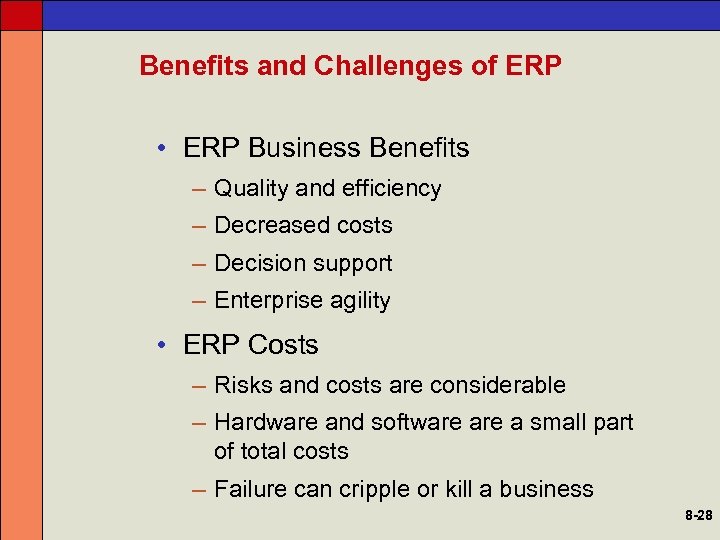 Benefits and Challenges of ERP • ERP Business Benefits – Quality and efficiency –