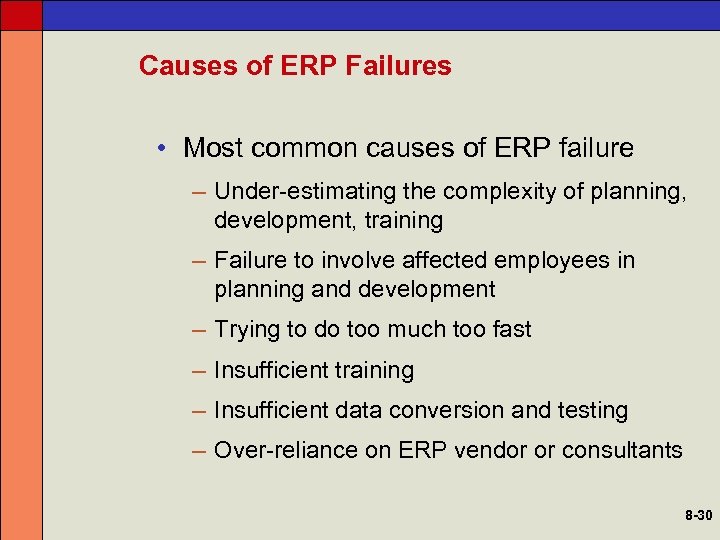 Causes of ERP Failures • Most common causes of ERP failure – Under-estimating the