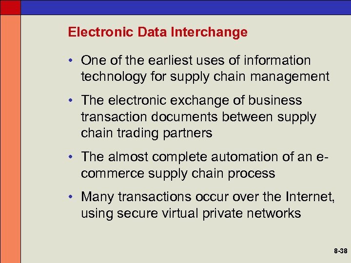 Electronic Data Interchange • One of the earliest uses of information technology for supply
