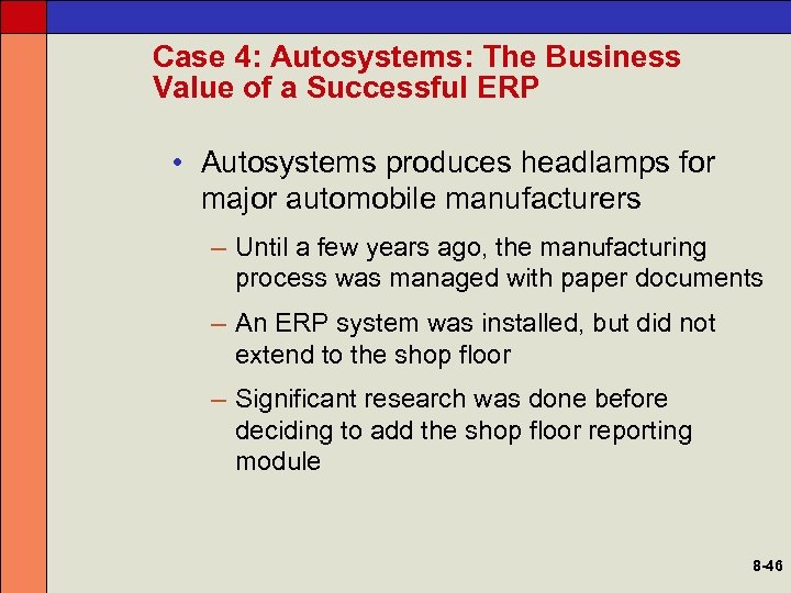 Case 4: Autosystems: The Business Value of a Successful ERP • Autosystems produces headlamps