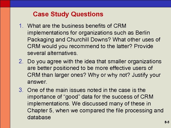 Case Study Questions 1. What are the business benefits of CRM implementations for organizations