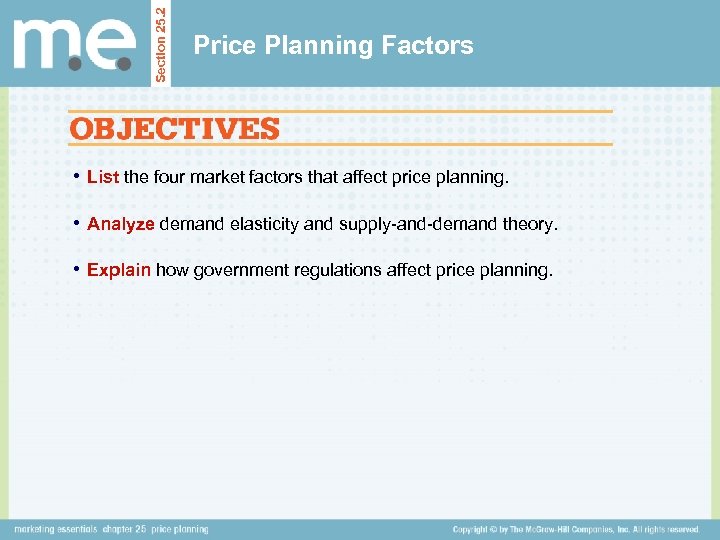 Section 25. 2 Price Planning Factors • List the four market factors that affect